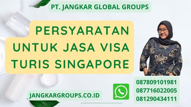 Persyaratan untuk jasa visa turis Singapore