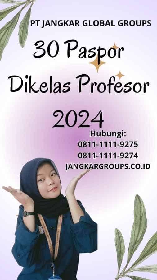 30 Paspor Dikelas Profesor 2024