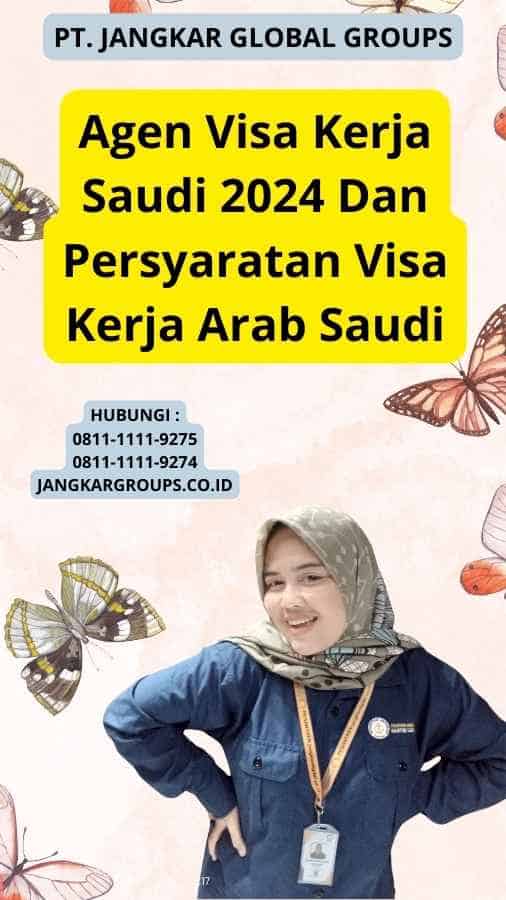Agen Visa Kerja Saudi 2024 Dan Persyaratan Visa Kerja Arab Saudi