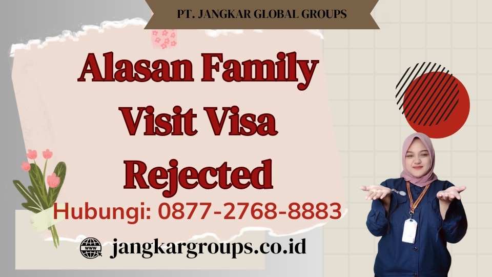 Alasan Family Visit Visa Rejected