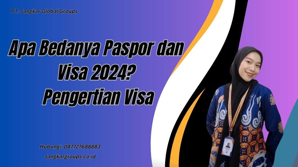 Apa Bedanya Paspor dan Visa 2024? Pengertian Visa
