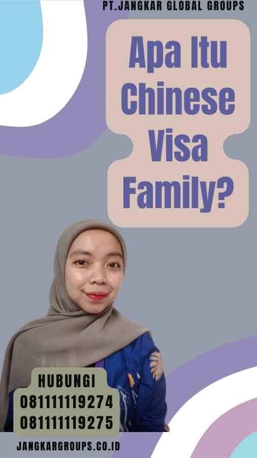 Apa Itu Chinese Visa Family