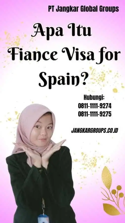 Apa Itu Fiance Visa for Spain