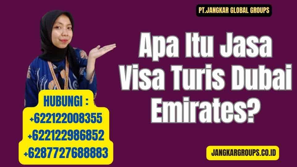 Apa Itu Jasa Visa Turis Dubai Emirates