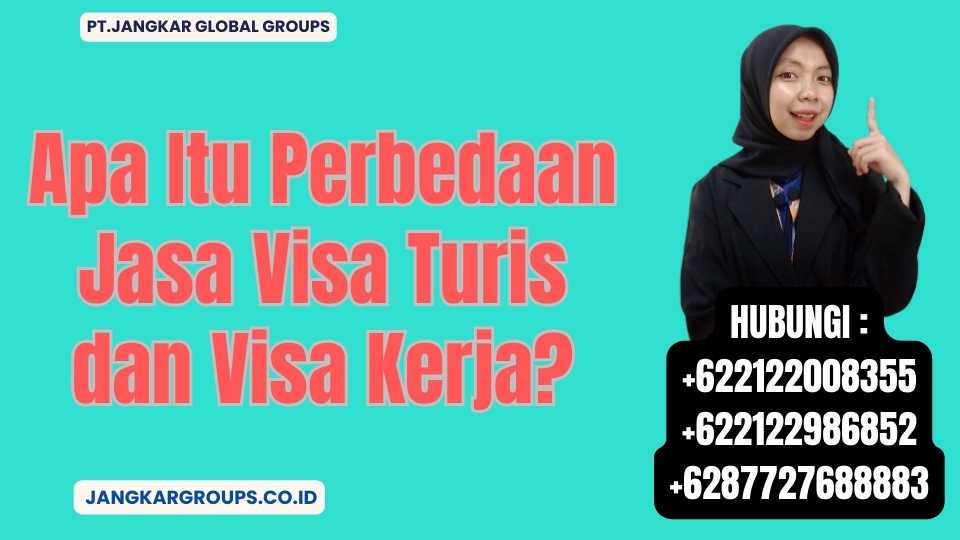 Apa Itu Perbedaan Jasa Visa Turis dan Visa Kerja?