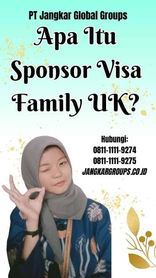 Apa Itu Sponsor Visa Family UK