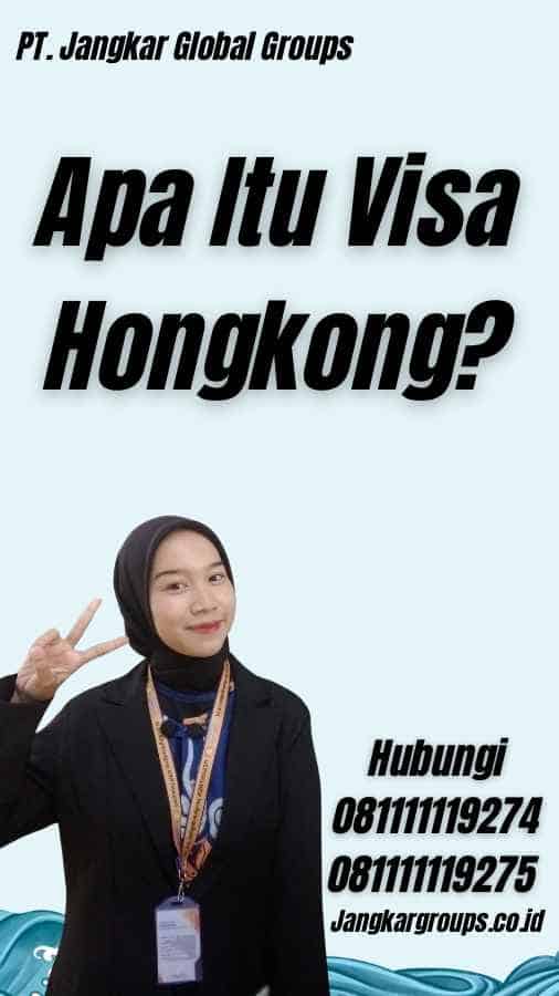 Apa Itu Visa Hongkong?