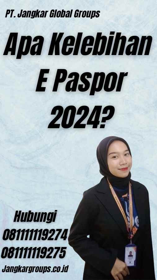 Apa Kelebihan E Paspor 2024?