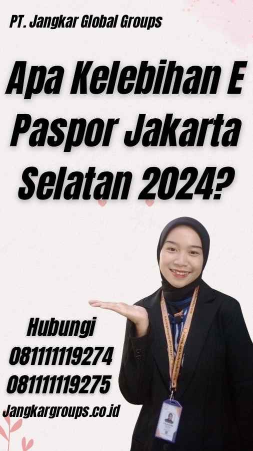Apa Kelebihan E Paspor Jakarta Selatan 2024?