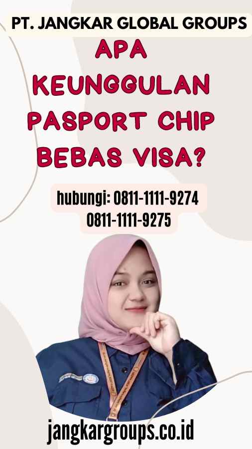 Apa Keunggulan Pasport Chip Bebas Visa