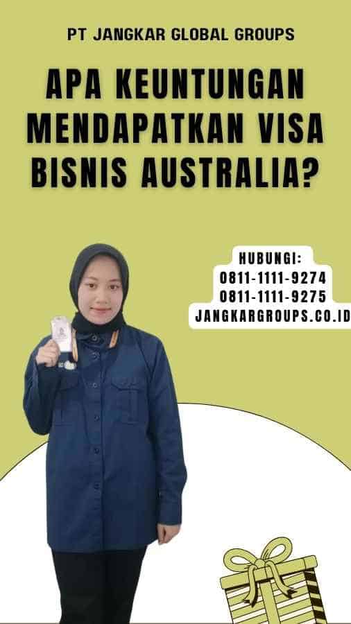 Apa Keuntungan Mendapatkan Visa Bisnis Australia