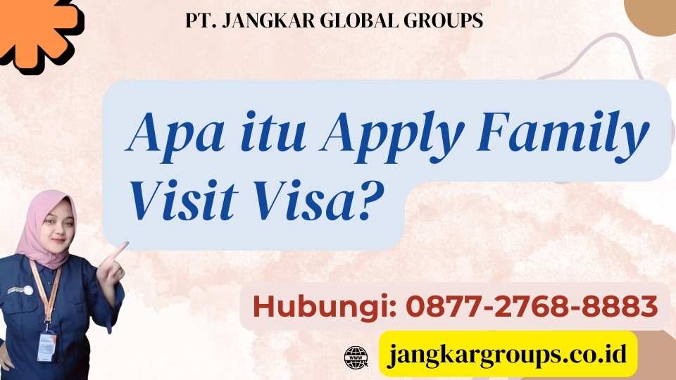 Apa itu Apply Family Visit Visa