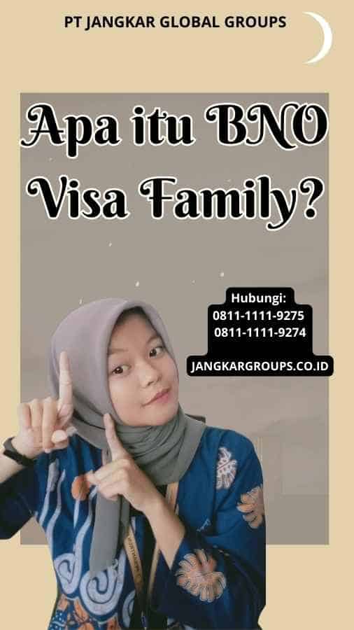 Apa itu BNO Visa Family