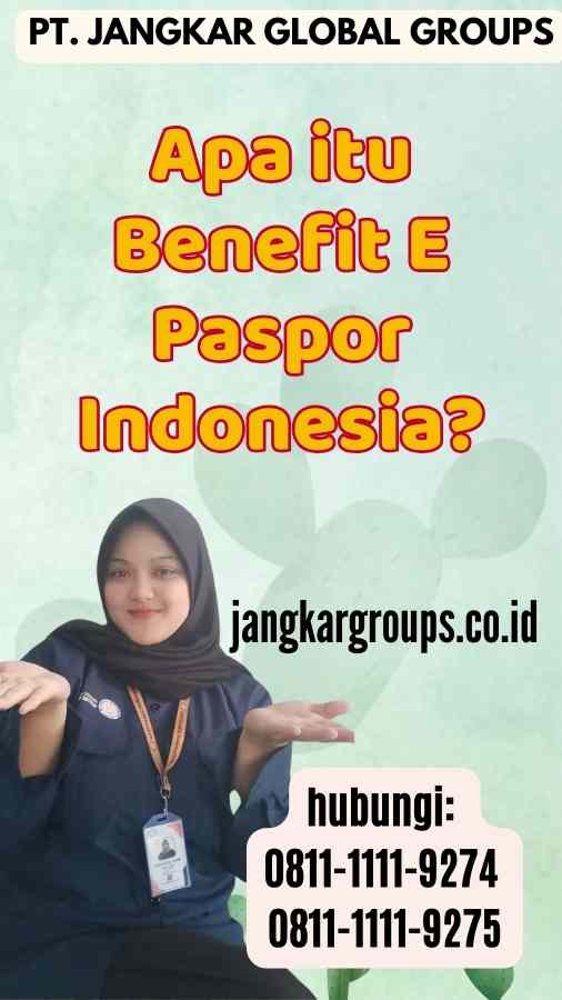 Apa itu Benefit E Paspor Indonesia