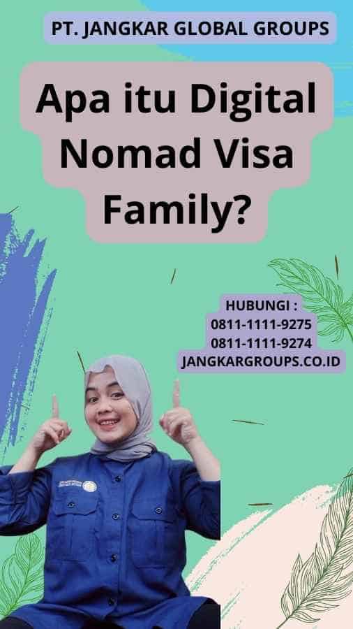 Apa itu Digital Nomad Visa Family?