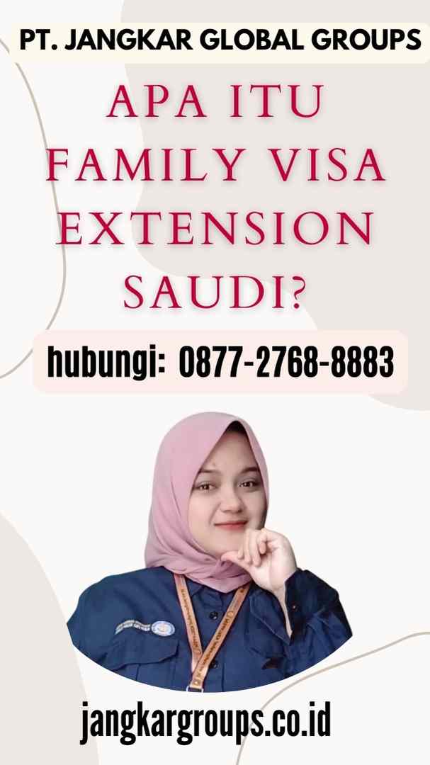 Apa itu Family Visa Extension Saudi