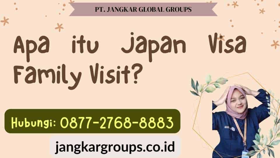 Apa itu Japan Visa Family Visit