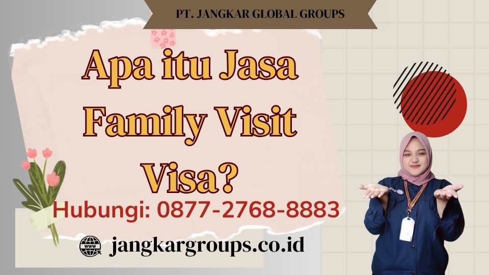 Apa itu Jasa Family Visit Visa