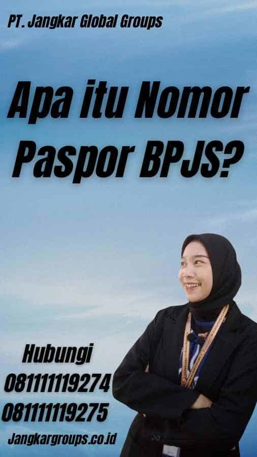 Apa itu Nomor Paspor BPJS?