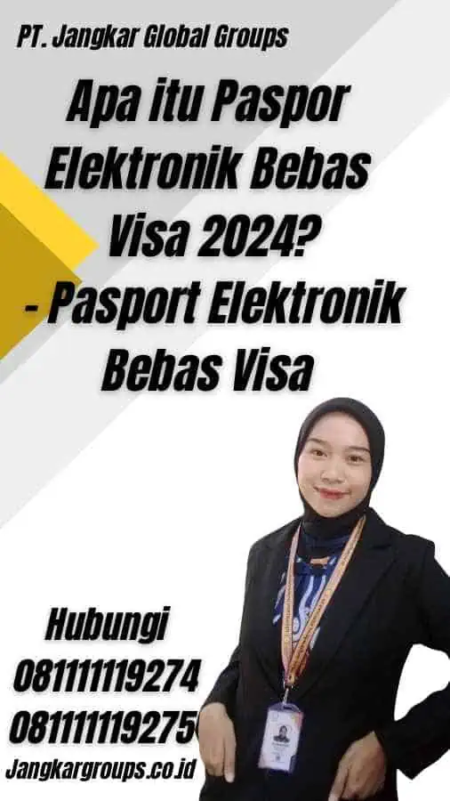 Apa itu Paspor Elektronik Bebas Visa 2024? - Pasport Elektronik Bebas Visa