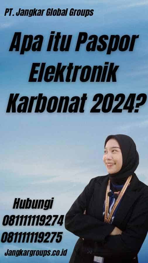 Apa itu Paspor Elektronik Karbonat 2024?