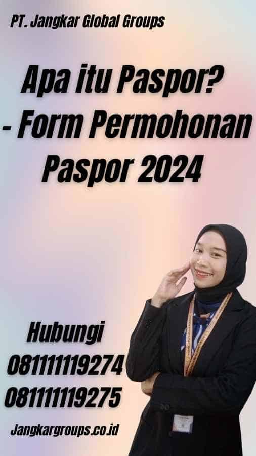 Apa itu Paspor? - Form Permohonan Paspor 2024
