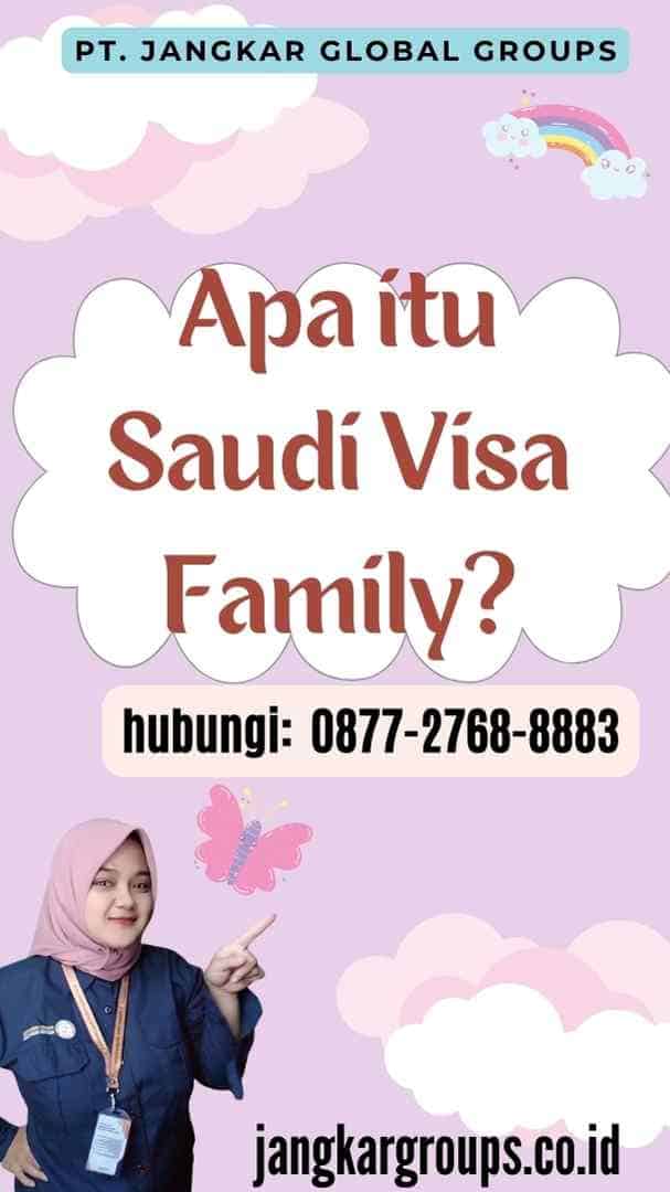 Apa itu Saudi Visa Family