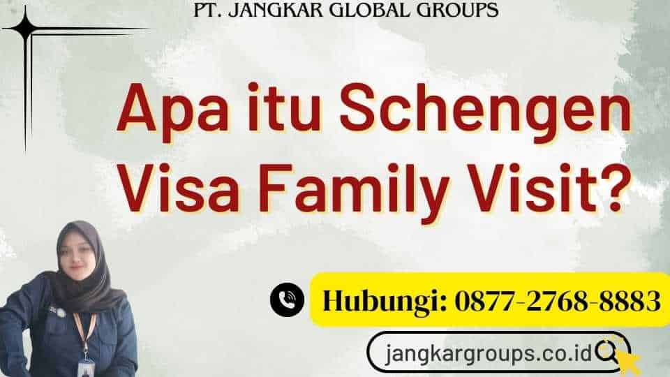 Apa itu Schengen Visa Family Visit