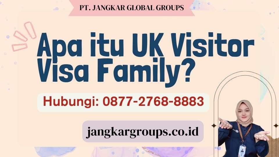 Apa itu UK Visitor Visa Family