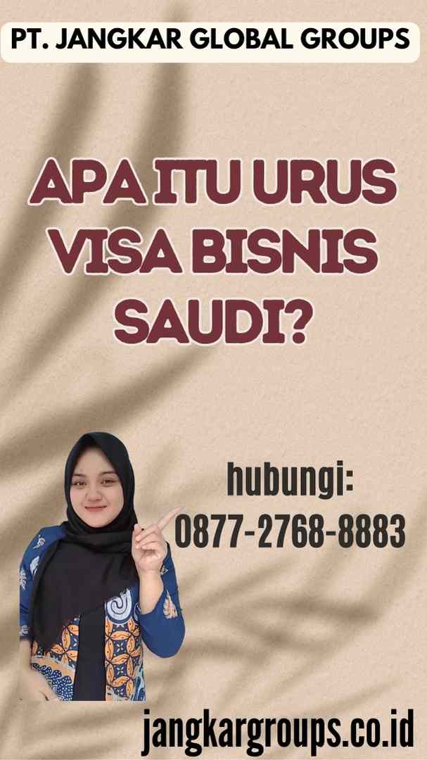 Apa itu Urus Visa Bisnis Saudi