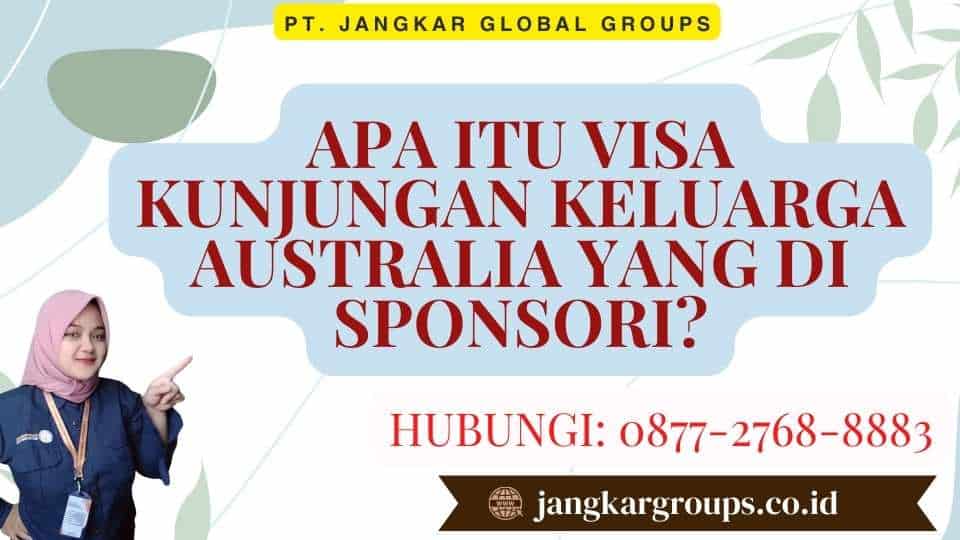Apa itu Visa Kunjungan Keluarga Australia yang Di sponsori