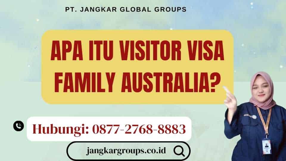 Apa itu Visitor Visa Family Australia