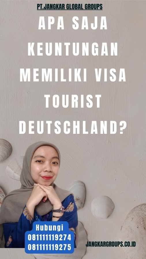 Apa saja keuntungan memiliki Visa Tourist Deutschland
