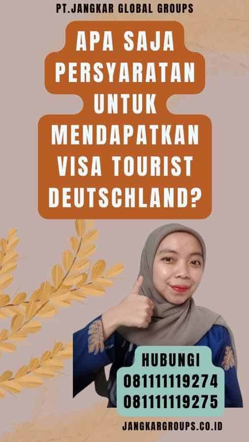 Apa saja persyaratan untuk mendapatkan Visa Tourist Deutschland