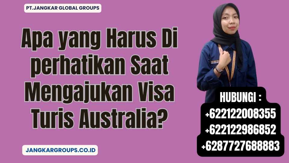 Apa yang Harus Di perhatikan Saat Mengajukan Visa Turis Australia