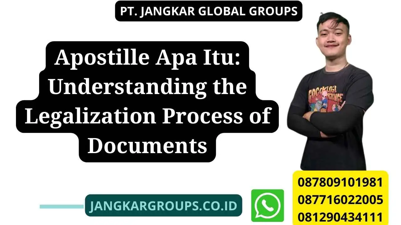 Apostille Apa Itu: Understanding the Legalization Process of Documents