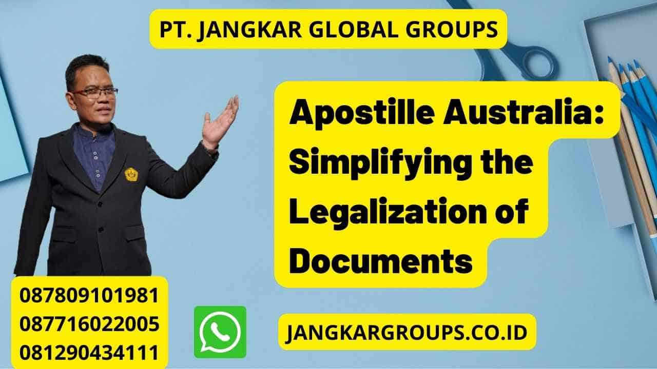 Apostille Australia: Simplifying the Legalization of Documents