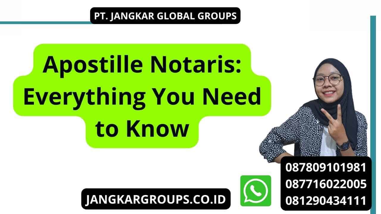 Apostille Notaris: Everything You Need to Know