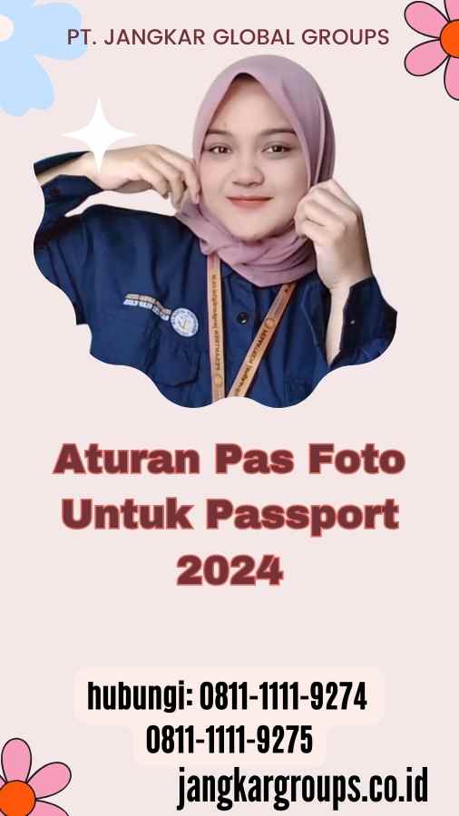 Aturan Pas Foto Untuk Passport 2024