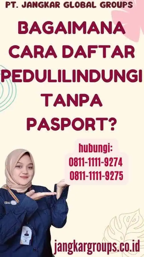 Bagaimana Cara Daftar Pedulilindungi Tanpa Pasport