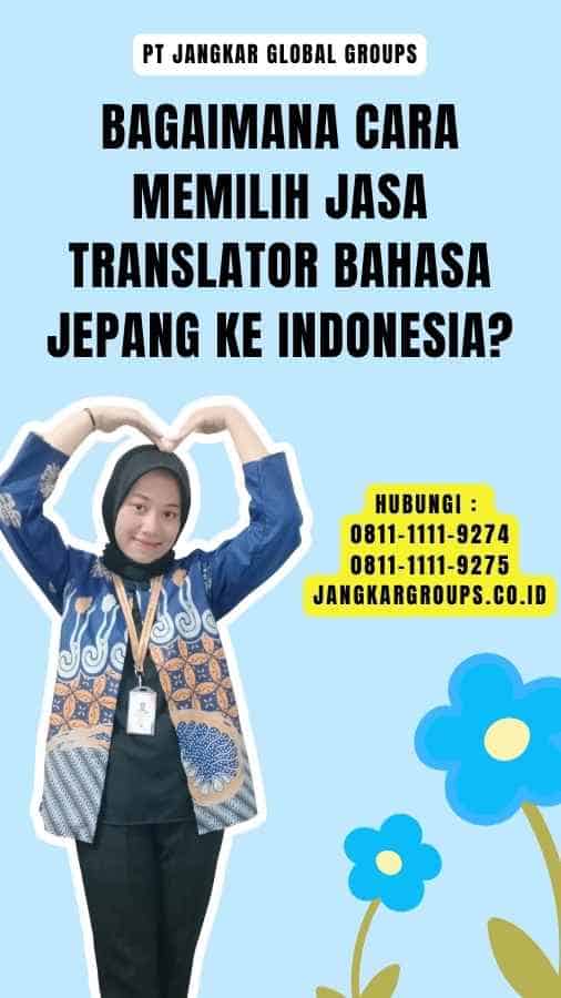 Bagaimana Cara Memilih Jasa Translator Bahasa Jepang Ke Indonesia
