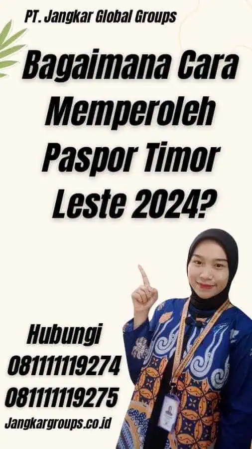 Bagaimana Cara Memperoleh Paspor Timor Leste 2024?