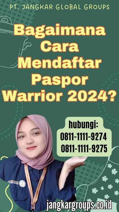 Bagaimana Cara Mendaftar Paspor Warrior 2024