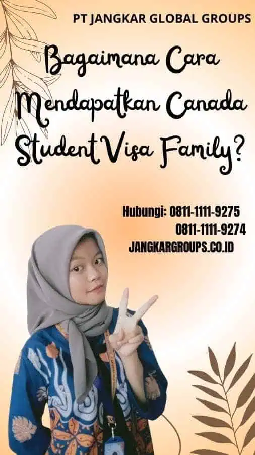 Bagaimana Cara Mendapatkan Canada Student Visa Family