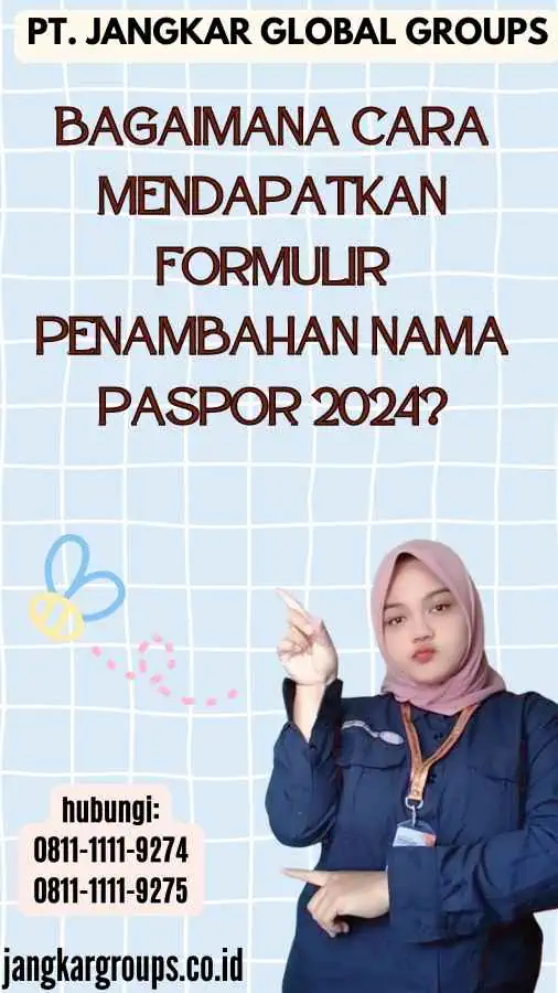 Bagaimana Cara Mendapatkan Formulir Penambahan Nama Paspor 2024