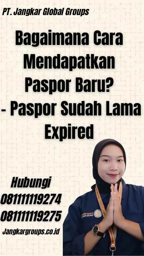 Bagaimana Cara Mendapatkan Paspor Baru? - Paspor Sudah Lama Expired