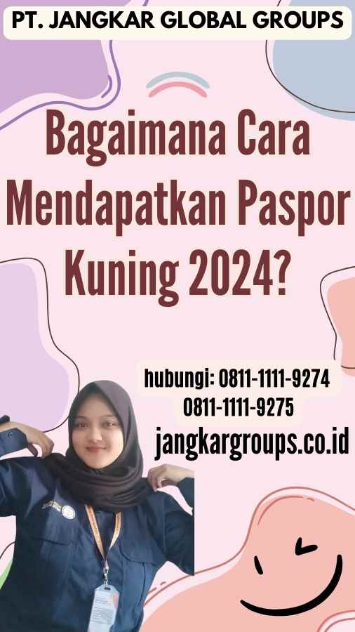 Bagaimana Cara Mendapatkan Paspor Kuning 2024