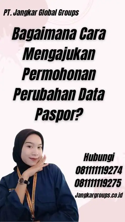 Bagaimana Cara Mengajukan Permohonan Perubahan Data Paspor?