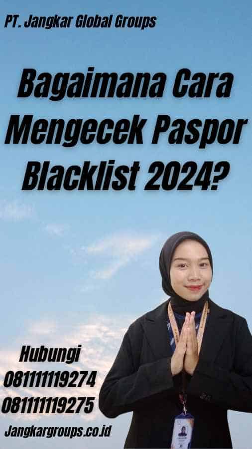 Bagaimana Cara Mengecek Paspor Blacklist 2024?