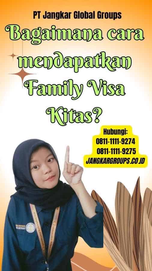 Bagaimana cara mendapatkan Family Visa Kitas